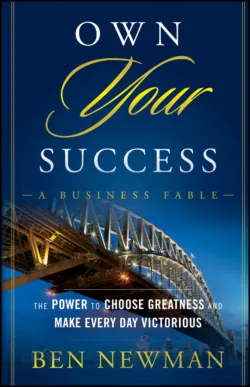 Own YOUR Success. The Power to Choose Greatness and Make Every Day Victorious - Ben Newman