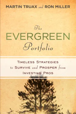 The Evergreen Portfolio. Timeless Strategies to Survive and Prosper from Investing Pros, Martin Truax The Evergreen Portfolio. Timeless Strategies to Survive and Prosper from Investing Pros, Martin Truax