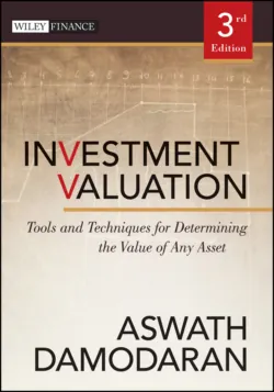 Investment Valuation. Tools and Techniques for Determining the Value of Any Asset, Aswath Damodaran Investment Valuation. Tools and Techniques for Determining the Value of Any Asset, Aswath Damodaran