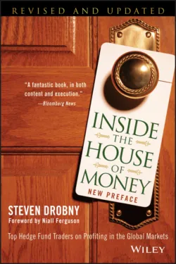 Inside the House of Money. Top Hedge Fund Traders on Profiting in the Global Markets, Steven Drobny Inside the House of Money. Top Hedge Fund Traders on Profiting in the Global Markets, Steven Drobny