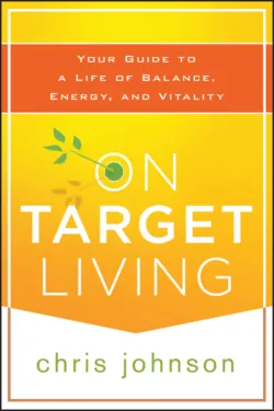 On Target Living. Your Guide to a Life of Balance, Energy, and Vitality - Chris Johnson