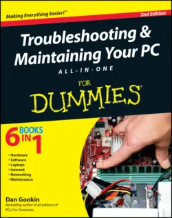 Troubleshooting and Maintaining Your PC All-in-One For Dummies - Dan Gookin