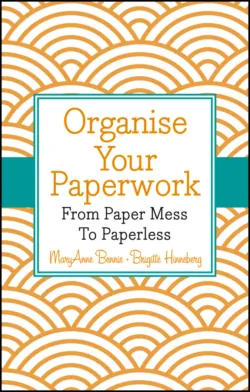 Organise Your Paperwork. From Paper Mess To Paperless - MaryAnne Bennie