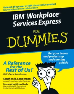 IBM Workplace Services Express For Dummies, Stephen Londergan IBM Workplace Services Express For Dummies, Stephen Londergan