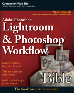 Adobe Photoshop Lightroom and Photoshop Workflow Bible, Mark Fitzgerald Adobe Photoshop Lightroom and Photoshop Workflow Bible, Mark Fitzgerald