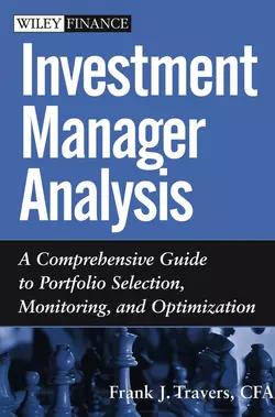 Investment Manager Analysis. A Comprehensive Guide to Portfolio Selection, Monitoring and Optimization - Frank Travers Investment Manager Analysis. A Comprehensive Guide to Portfolio Selection, Monitoring and Optimization - Frank Travers