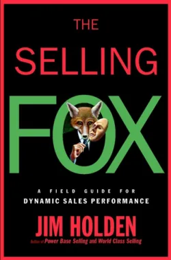 The Selling Fox. A Field Guide for Dynamic Sales Performance - Jim Holden
