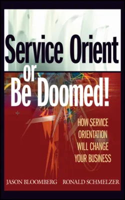 Service Orient or Be Doomed!. How Service Orientation Will Change Your Business - Ronald Schmelzer