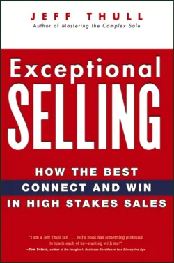 Exceptional Selling. How the Best Connect and Win in High Stakes Sales - Jeff Thull