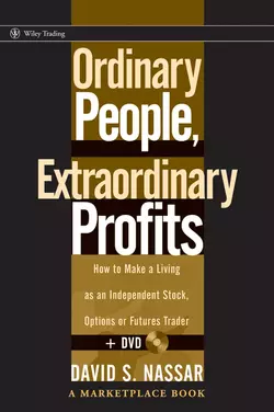Ordinary People, Extraordinary Profits. How to Make a Living as an Independent Stock, Options, and Futures Trader - David Nassar Ordinary People, Extraordinary Profits. How to Make a Living as an Independent Stock, Options, and Futures Trader - David Nassar