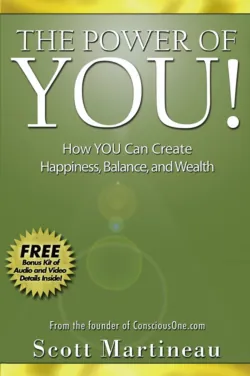 The Power of You!. How YOU Can Create Happiness, Balance, and Wealth - Scott Martineau