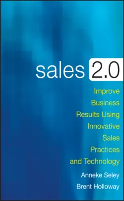 Sales 2.0. Improve Business Results Using Innovative Sales Practices and Technology - Anneke Seley