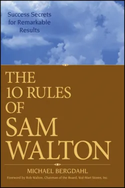 The 10 Rules of Sam Walton. Success Secrets for Remarkable Results - Michael Bergdahl