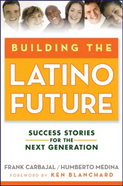 Building the Latino Future. Success Stories for the Next Generation - Frank Carbajal