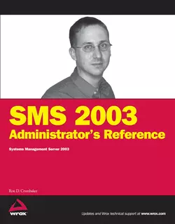 SMS 2003 Administrator′s Reference. Systems Management Server 2003 Ron Crumbaker