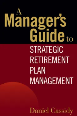 A Manager&prime;s Guide to Strategic Retirement Plan Management - Daniel Cassidy