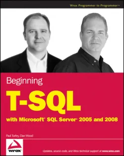 Beginning T-SQL with Microsoft SQL Server 2005 and 2008, Dan Wood Beginning T-SQL with Microsoft SQL Server 2005 and 2008, Dan Wood