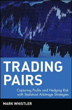 Trading Pairs. Capturing Profits and Hedging Risk with Statistical Arbitrage Strategies - Mark Whistler Trading Pairs. Capturing Profits and Hedging Risk with Statistical Arbitrage Strategies - Mark Whistler