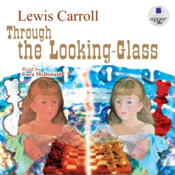 Алиса в Стране чудес / Alice’s Adventures in Wonderland. Алиса в Зазеркалье / Through the Looking-glass, and What Alice Found There, Льюиса Кэрролл аудиокнига. ISDN21607858