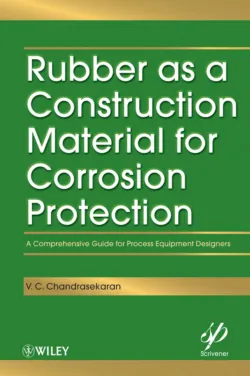 Rubber as a Construction Material for Corrosion Protection. A Comprehensive Guide for Process Equipment Designers - V. Chandrasekaran
