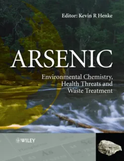 Arsenic. Environmental Chemistry, Health Threats and Waste Treatment - Kevin Henke