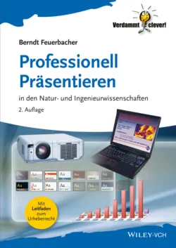 Professionell Präsentieren. in den Natur- und Ingenieurwissenschaften - Berndt Feuerbacher