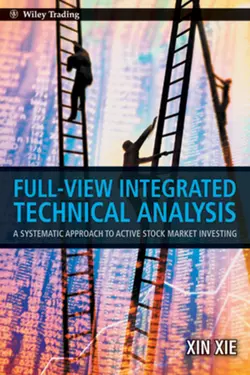 Full View Integrated Technical Analysis. A Systematic Approach to Active Stock Market Investing - Xin Xie