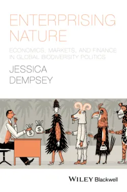 Enterprising Nature. Economics, Markets, and Finance in Global Biodiversity Politics - Jessica Dempsey