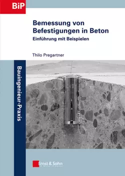Bemessung von Befestigungen in Beton. Einführung mit Beispielen - Thilo Pregartner