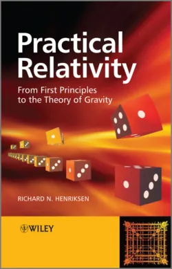Practical Relativity. From First Principles to the Theory of Gravity - Richard Henriksen
