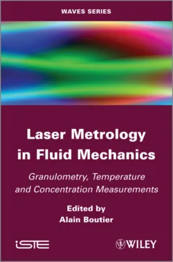 Laser Metrology in Fluid Mechanics. Granulometry, Temperature and Concentration Measurements - Alain Boutier