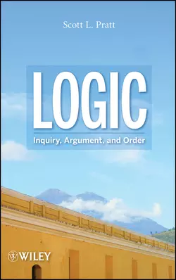 Logic. Inquiry, Argument, and Order - Scott Pratt Logic. Inquiry, Argument, and Order - Scott Pratt