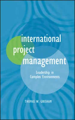 International Project Management. Leadership in Complex Environments - Thomas Grisham