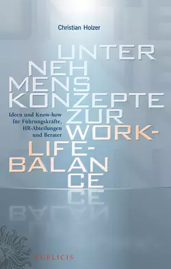 Unternehmenskonzepte zur Work-Life-Balance Ideen und Know-how für Fuhrungskrafte. HR-Abteilungen und Berater - Christian Holzer Unternehmenskonzepte zur Work-Life-Balance Ideen und Know-how für Fuhrungskrafte. HR-Abteilungen und Berater - Christian Holzer