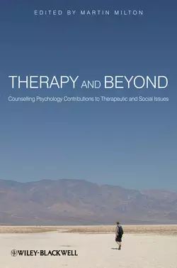 Therapy and Beyond. Counselling Psychology Contributions to Therapeutic and Social Issues - Martin Milton Therapy and Beyond. Counselling Psychology Contributions to Therapeutic and Social Issues - Martin Milton
