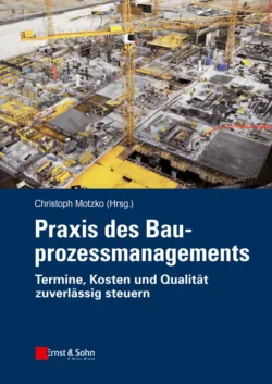 Praxis des Bauprozessmanagements. Termine, Kosten und Qualität zuverlässig steuern - Christoph Motzko