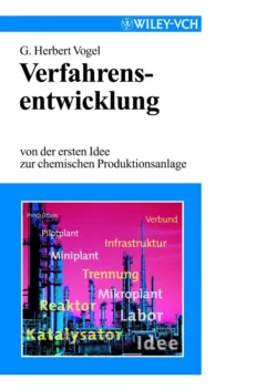 Verfahrensentwicklung. Von der ersten Idee zur chemischen Prodiktionsanlage - G. Vogel