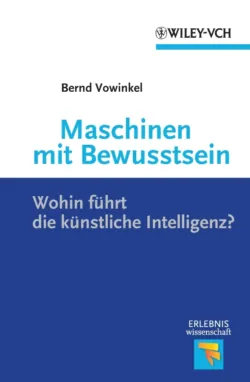 Maschinen mit Bewusstsein. Wohin Führt die Künstliche Intelligenz? - Bernd Vowinkel