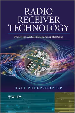 Radio Receiver Technology. Principles, Architectures and Applications - Ralf Rudersdorfer Radio Receiver Technology. Principles, Architectures and Applications - Ralf Rudersdorfer