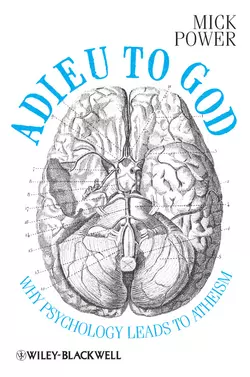 Adieu to God. Why Psychology Leads to Atheism Mick Power