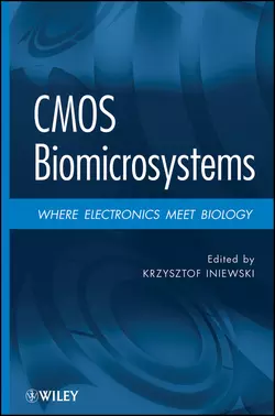 CMOS Biomicrosystems. Where Electronics Meet Biology - Krzysztof Iniewski CMOS Biomicrosystems. Where Electronics Meet Biology - Krzysztof Iniewski