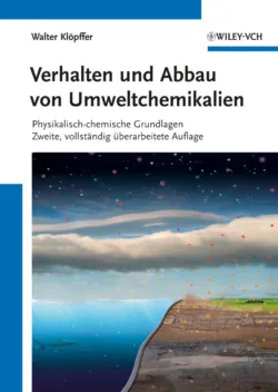 Verhalten und Abbau von Umweltchemikalien. Physikalisch-chemische Grundlagen - Walter Klopffer