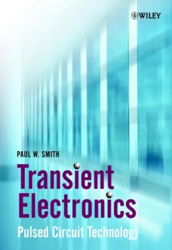 Transient Electronics. Pulsed Circuit Technology, Paul Smith Transient Electronics. Pulsed Circuit Technology, Paul Smith