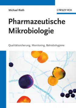 Pharmazeutische Mikrobiologie. Qualitätssicherung, Monitoring, Betriebshygiene, Michael Rieth Pharmazeutische Mikrobiologie. Qualitätssicherung, Monitoring, Betriebshygiene, Michael Rieth