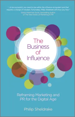 The Business of Influence. Reframing Marketing and PR for the Digital Age, Philip Sheldrake The Business of Influence. Reframing Marketing and PR for the Digital Age, Philip Sheldrake