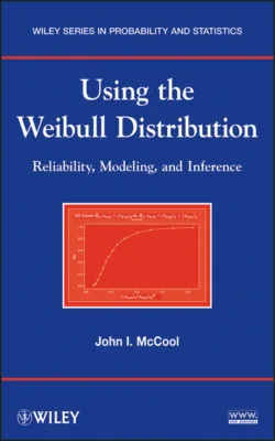 Using the Weibull Distribution. Reliability, Modeling, and Inference, John McCool Using the Weibull Distribution. Reliability, Modeling, and Inference, John McCool