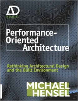 Performance-Oriented Architecture. Rethinking Architectural Design and the Built Environment, Michael Hensel Performance-Oriented Architecture. Rethinking Architectural Design and the Built Environment, Michael Hensel