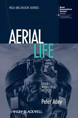 Aerial Life. Spaces, Mobilities, Affects - Peter Adey Aerial Life. Spaces, Mobilities, Affects - Peter Adey