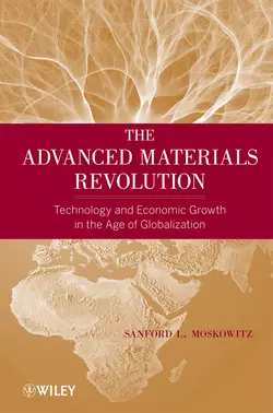 The Advanced Materials Revolution. Technology and Economic Growth in the Age of Globalization - Sanford Moskowitz The Advanced Materials Revolution. Technology and Economic Growth in the Age of Globalization - Sanford Moskowitz