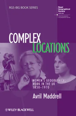 Complex Locations. Womens Geographical Work in the UK 1850-1970 - Avril Maddrell